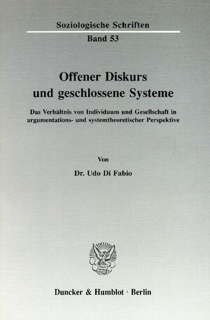 ISBN 9783428070824: Offener Diskurs und geschlossene Systeme. | Das Verhältnis von Individuum und Gesellschaft in argumentations- und systemtheoretischer Perspektive. | Udo Di Fabio | Taschenbuch | Paperback | 215 S.