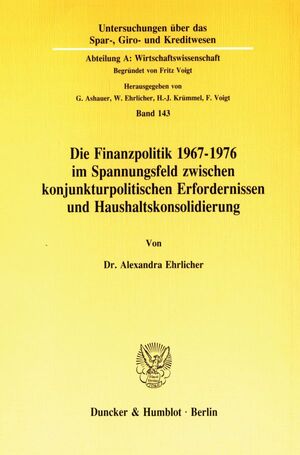 ISBN 9783428070831: Die Finanzpolitik 1967–1976 im Spannungsfeld zwischen konjunkturpolitischen Erfordernissen und Haushaltskonsolidierung.