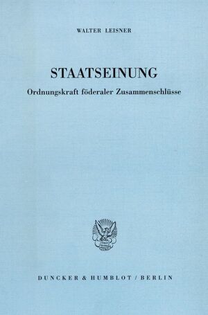 ISBN 9783428070978: Staatseinung. - Ordnungskraft föderaler Zusammenschlüsse.