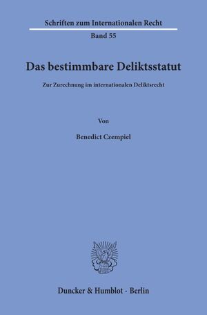 ISBN 9783428071685: Das bestimmbare Deliktsstatut. | Zur Zurechnung im internationalen Deliktsrecht. | Benedict Czempiel | Taschenbuch | Schriften zum Internationalen Recht | Paperback | 238 S. | Deutsch | 1991