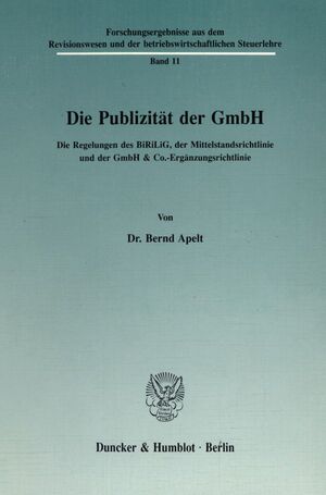 ISBN 9783428072453: Die Publizität der GmbH. - Die Regelungen des BiRiLiG, der Mittelstandsrichtlinie und der GmbH & Co.-Ergänzungsrichtlinie.