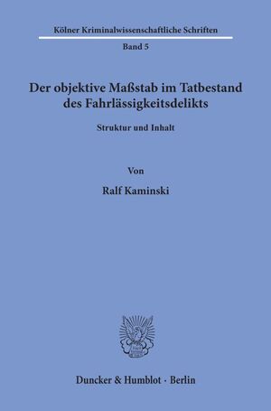 ISBN 9783428072552: Der objektive Maßstab im Tatbestand des Fahrlässigkeitsdelikts. | Struktur und Inhalt. | Ralf Kaminski | Taschenbuch | Kölner Kriminalwissenschaftliche Schriften | Paperback | 157 S. | Deutsch | 1992