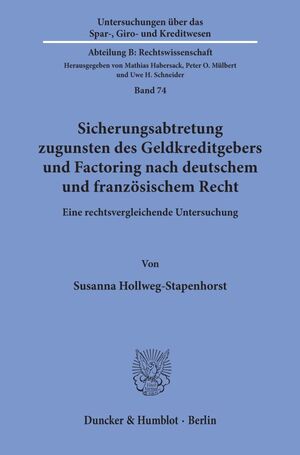 ISBN 9783428072811: Sicherungsabtretung zugunsten des Geldkreditgebers und Factoring nach deutschem und französischem Recht : eine rechtsvergleichende Untersuchung. Dissertation. Untersuchungen über das Spar-, Giro- und Kreditwesen : Abteilung B, Rechtswissenschaft Bd. 74.