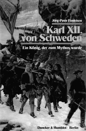 ISBN 9783428072842: Karl XII. von Schweden - ein König, der zum Mythos wurde