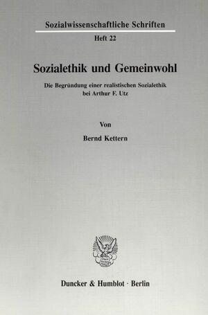 ISBN 9783428074389: Sozialethik und Gemeinwohl. – Die Begründung einer realistischen Sozialethik bei Arthur F. Utz.