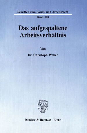 ISBN 9783428075720: Das aufgespaltene Arbeitsverhältnis.