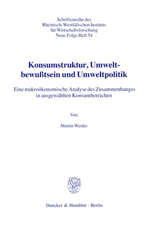 ISBN 9783428078202: Konsumstruktur, Umweltbewußtsein und Umweltpolitik. – Eine makroökonomische Analyse des Zusammenhanges in ausgewählten Konsumbereichen.