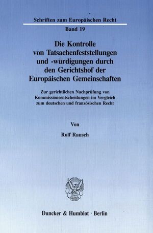 ISBN 9783428080885: Die Kontrolle von Tatsachenfeststellungen und -würdigungen durch den Gerichtshof der Europäischen Gemeinschaften. – Zur gerichtlichen Nachprüfung von Kommissionsentscheidungen im Vergleich zum deutschen und französischen Recht.