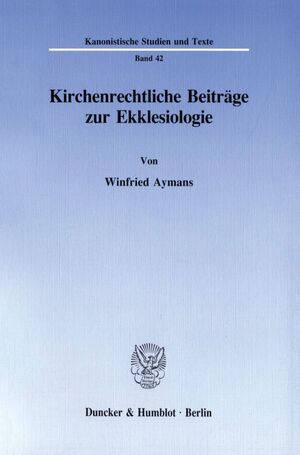 ISBN 9783428082520: Kirchenrechtliche Beiträge zur Ekklesiologie.