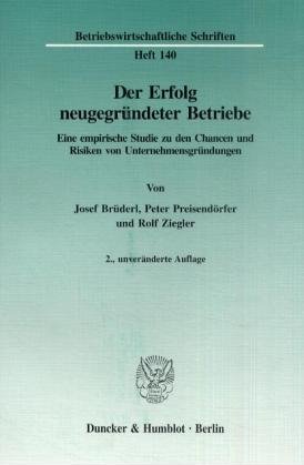 ISBN 9783428083534: Der Erfolg neugegründeter Betriebe : Eine empirische Studie zu den Chancen und Risiken von Unternehmensgründungen (= Betriebswirtschaftliche Schriften Heft 140)