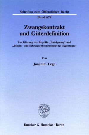 ISBN 9783428084012: Zwangskontrakt und Güterdefinition. - Zur Klärung der Begriffe "Enteignung" und "Inhalts- und Schrankenbestimmung des Eigentums".