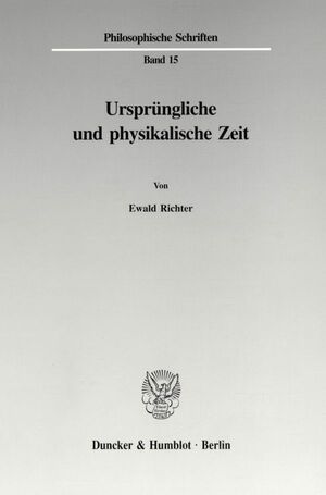 ISBN 9783428085224: Ursprüngliche und physikalische Zeit.