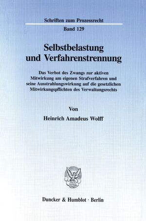 ISBN 9783428087143: Selbstbelastung und Verfahrenstrennung. - Das Verbot des Zwangs zur aktiven Mitwirkung am eigenen Strafverfahren und seine Ausstrahlungswirkung auf die gesetzlichen Mitwirkungspflichten des Verwaltungsrechts.