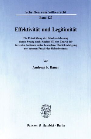 ISBN 9783428087303: Effektivität und Legitimität. - Die Entwicklung der Friedenssicherung durch Zwang nach Kapitel VII der Charta der Vereinten Nationen unter besonderer Berücksichtigung der neueren Praxis des Sicherheitsrats.