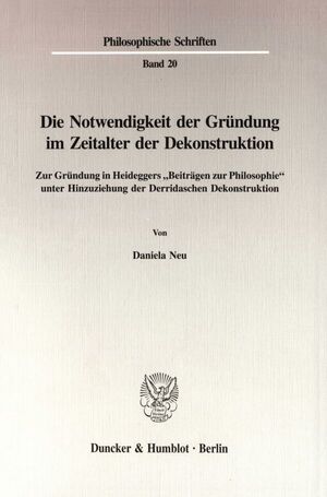 ISBN 9783428087372: Die Notwendigkeit der Gründung im Zeitalter der Dekonstruktion. - Zur Gründung in Heideggers "Beiträgen zur Philosophie" unter Hinzuziehung der Derridaschen Dekonstruktion.