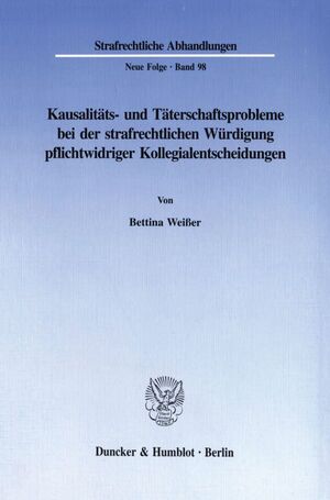 ISBN 9783428087945: Kausalitäts- und Täterschaftsprobleme bei der strafrechtlichen Würdigung pflichtwidriger Kollegialentscheidungen.