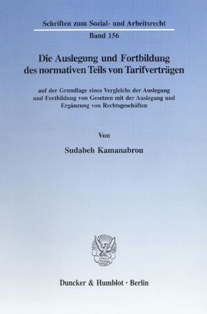 ISBN 9783428091591: Die Auslegung und Fortbildung des normativen Teils von Tarifverträgen - auf der Grundlage eines Vergleichs der Auslegung und Fortbildung von Gesetzen mit der Auslegung und Ergänzung von Rechtsgeschäften.