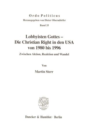 ISBN 9783428091652: Lobbyisten Gottes - Die Christian Right in den USA von 1980 bis 1996. - Zwischen Aktion, Reaktion und Wandel.