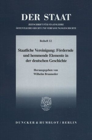 neues Buch – Wilhelm Brauneder – Staatliche Vereinigung: Fördernde und hemmende Elemente in der deutschen Geschichte. - Tagung der Vereinigung für Verfassungsgeschichte in Hofgeismar vom 13.3.–15.3.1995. (Red.: Gerald Kohl).