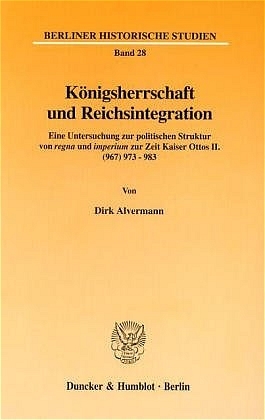 ISBN 9783428091904: Königsherrschaft und Reichsintegration. - Eine Untersuchung zur politischen Struktur von ›regna‹ und ›imperium‹ zur Zeit Kaiser Ottos II. (967) 973 - 983.