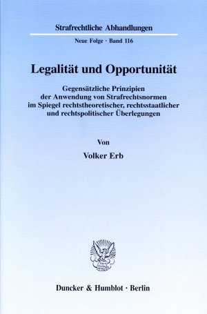 ISBN 9783428095179: Legalität und Opportunität. Gegensätzliche Prinzipien der Anwendung von Strafrechtsnormen im Spiegel rechtstheoretischer, rechtsstaatlicher und rechtspolitischer Überlegungen.