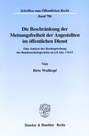 ISBN 9783428096060: Die Beschränkung der Meinungsfreiheit der Angestellten im öffentlichen Dienst. - Eine Analyse der Rechtsprechung des Bundesarbeitsgerichts zu § 8 Abs. 1 BAT.