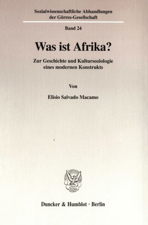 ISBN 9783428097104: Was ist Afrika? - Zur Geschichte und Kultursoziologie eines modernen Konstrukts.  Sozialwissenschaftliche Abhandlungen der Görres-Gesellschaft   Band 24