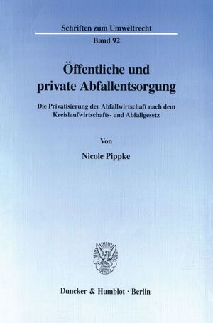 ISBN 9783428097234: Öffentliche und private Abfallentsorgung. - Die Privatisierung der Abfallwirtschaft nach dem Kreislaufwirtschafts- und Abfallgesetz.