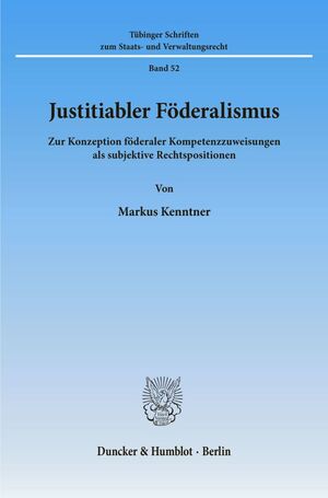 ISBN 9783428099061: Justitiabler Föderalismus. - Zur Konzeption föderaler Kompetenzzuweisungen als subjektive Rechtspositionen.