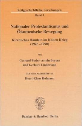 ISBN 9783428100323: Nationaler Protestantismus und Ökumenische Bewegung. - Kirchliches Handeln im Kalten Krieg (1945-1990). Mit einer Nachschrift von Horst-Klaus Hofmann.