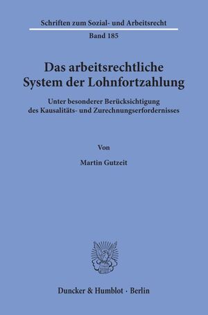 ISBN 9783428101658: Das arbeitsrechtliche System der Lohnfortzahlung. | Unter besonderer Berücksichtigung des Kausalitäts- und Zurechnungserfordernisses - zugleich ein Beitrag zum Arbeitskampfrisiko. | Martin Gutzeit