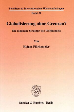 ISBN 9783428102341: Globalisierung ohne Grenzen? - Die regionale Struktur des Welthandels.