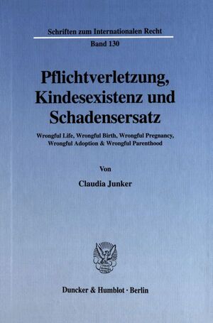 ISBN 9783428103218: Pflichtverletzung, Kindesexistenz und Schadensersatz. – Wrongful Life, Wrongful Birth, Wrongful Pregnancy, Wrongful Adoption & Wrongful Parenthood.