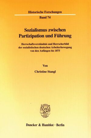 ISBN 9783428106097: Sozialismus zwischen Partizipation und Führung. - Herrschaftsverständnis und Herrscherbild der sozialistischen deutschen Arbeiterbewegung von den Anfängen bis 1875.