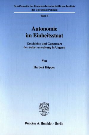 ISBN 9783428106356: Autonomie im Einheitsstaat. - Geschichte und Gegenwart der Selbstverwaltung in Ungarn.