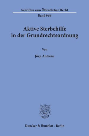 ISBN 9783428111794: Aktive Sterbehilfe in der Grundrechtsordnung.