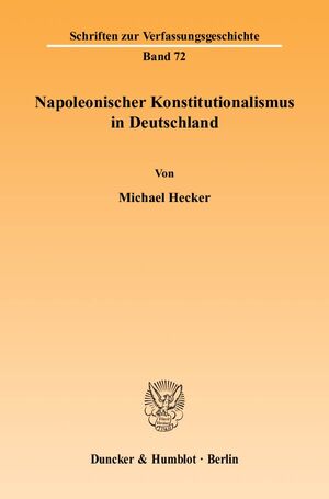 ISBN 9783428112647: Napoleonischer Konstitutionalismus in Deutschland.