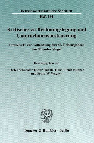 ISBN 9783428113828: Kritisches zu Rechnungslegung und Unternehmensbesteuerung. - Festschrift zur Vollendung des 65. Lebensjahres von Theodor Siegel.