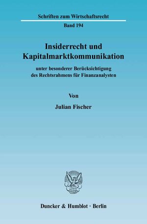 ISBN 9783428116195: Insiderrecht und Kapitalmarktkommunikation - unter besonderer Berücksichtigung des Rechtsrahmens für Finanzanalysten.