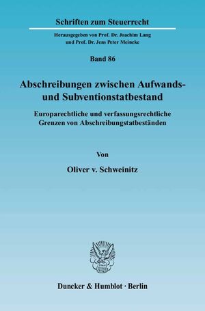 gebrauchtes Buch – Schweinitz, Oliver von – Abschreibungen zwischen Aufwands- und Subventionstatbestand Europarechtliche und verfassungsrechtliche Grenzen von Abschreibungstatbeständen