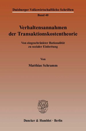 ISBN 9783428119264: Verhaltensannahmen der Transaktionskostentheorie. - Von eingeschränkter Rationalität zu sozialer Einbettung.