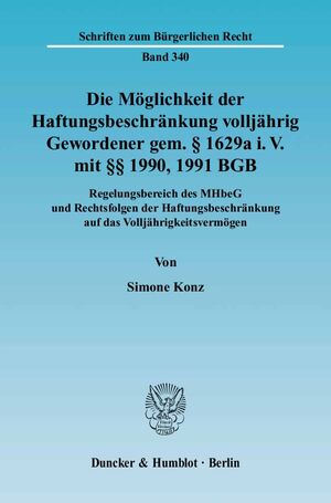 ISBN 9783428119691: Die Möglichkeit der Haftungsbeschränkung volljährig Gewordener gem. § 1629a i. V. mit §§ 1990, 1991 BGB. - Regelungsbereich des MHbeG und Rechtsfolgen der Haftungsbeschränkung auf das Volljährigkeitsvermögen.