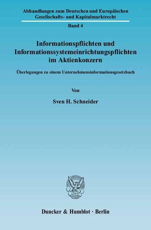 ISBN 9783428120024: Informationspflichten und Informationssystemeinrichtungspflichten im Aktienkonzern. – Überlegungen zu einem Unternehmensinformationsgesetzbuch.