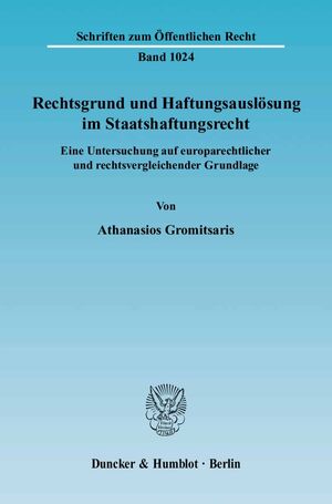 ISBN 9783428120291: Rechtsgrund und Haftungsauslösung im Staatshaftungsrecht. – Eine Untersuchung auf europarechtlicher und rechtsvergleichender Grundlage.