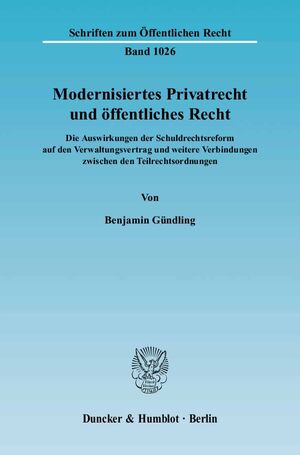 ISBN 9783428120369: Modernisiertes Privatrecht und öffentliches Recht. - Die Auswirkungen der Schuldrechtsreform auf den Verwaltungsvertrag und weitere Verbindungen zwischen den Teilrechtsordnungen.