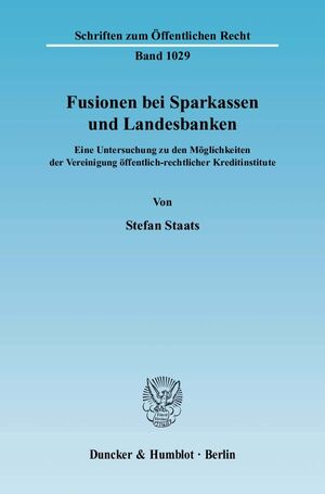 ISBN 9783428120482: Fusionen bei Sparkassen und Landesbanken. – Eine Untersuchung zu den Möglichkeiten der Vereinigung öffentlich-rechtlicher Kreditinstitute.