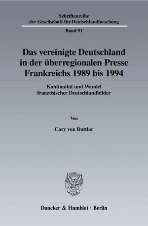 ISBN 9783428120819: Das vereinigte Deutschland in der überregionalen Presse Frankreichs 1989 bis 1994. – Kontinuität und Wandel französischer Deutschlandbilder.