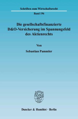 ISBN 9783428120970: Die gesellschaftsfinanzierte D&O-Versicherung im Spannungsfeld des Aktienrechts. - Eine Arbeit über den Einfluss der D&O-Versicherung auf die Organisationsverfassung der Aktiengesellschaft und die daraus zu ziehenden rechtlichen Konsequenzen.