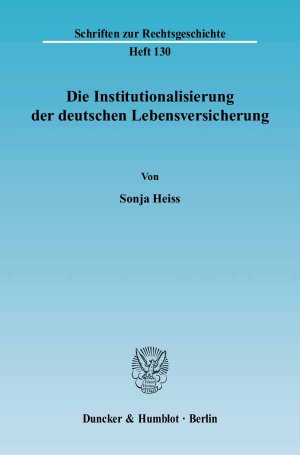 ISBN 9783428121762: Die Institutionalisierung der deutschen Lebensversicherung.