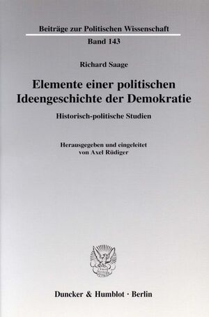 ISBN 9783428123070: Elemente einer politischen Ideengeschichte der Demokratie. - Historisch-politische Studien. Hrsg. und eingeleitet von Axel Rüdiger.